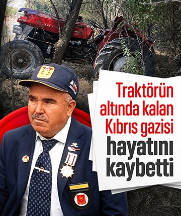 Traktörün altında kalan Kıbrıs gazisi hayatını kaybetti