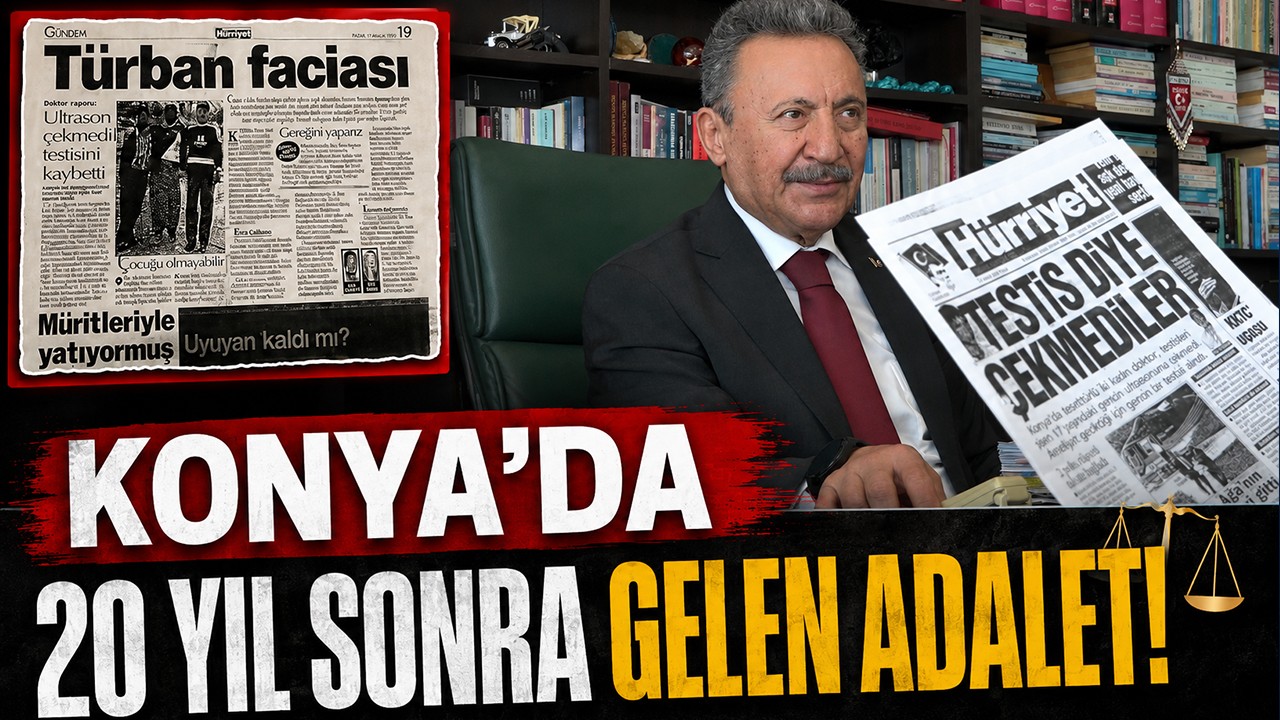 Konya'da 20 yıl sonra gelen adalet!