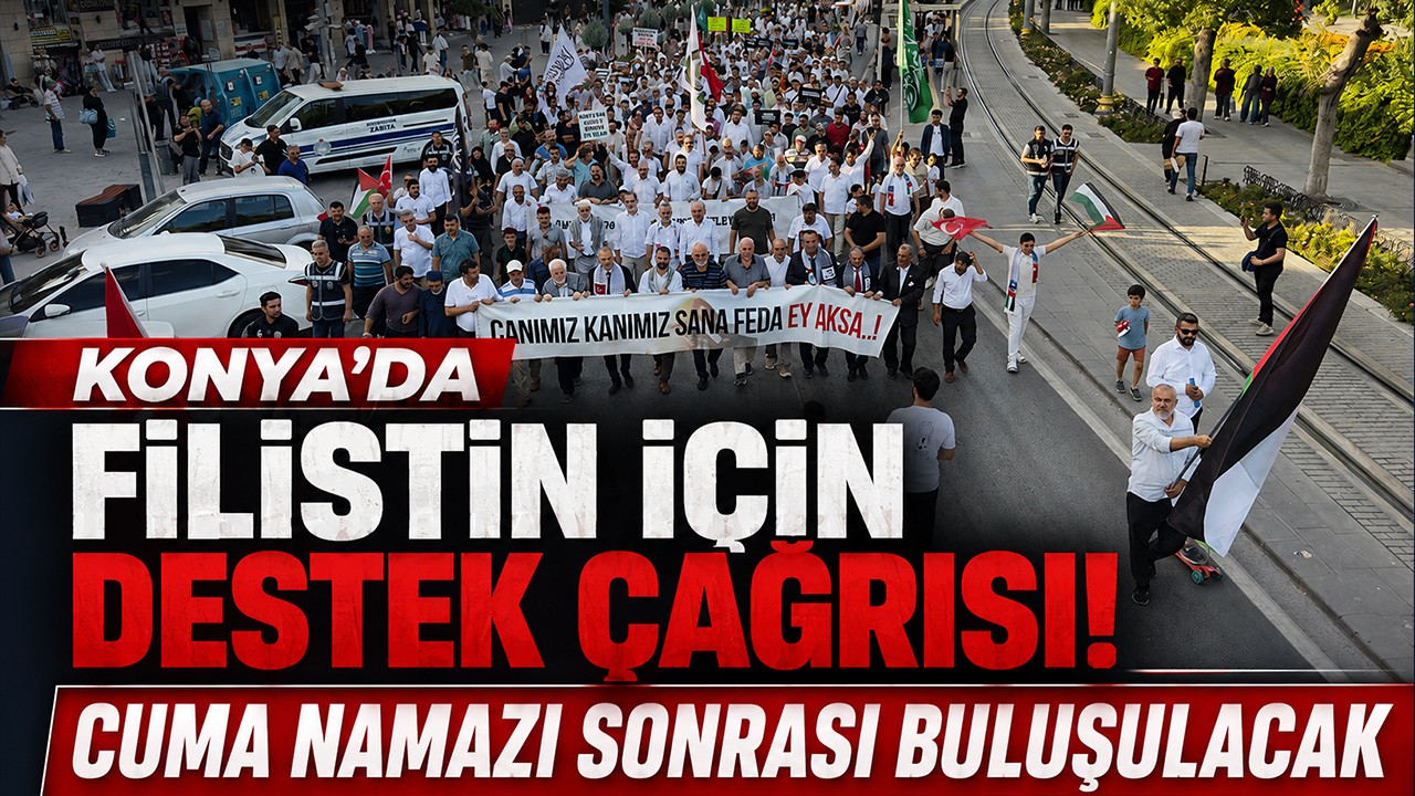 Konya’da Filistin için destek çağrısı! Cuma namazı sonrası buluşulacak