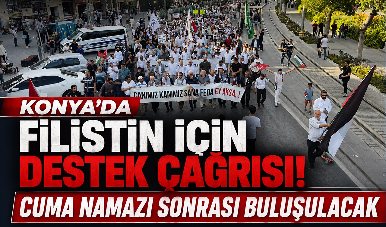 Konya’da Filistin için destek çağrısı! Cuma namazı sonrası buluşulacak