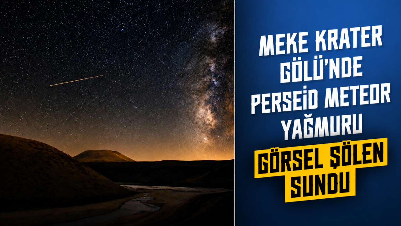 Meke Krater Gölü'nde Perseid meteor yağmuru görsel şölen sundu
