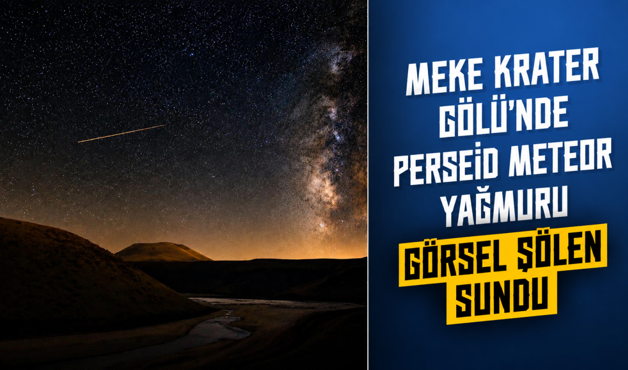 Meke Krater Gölü'nde Perseid meteor yağmuru görsel şölen sundu