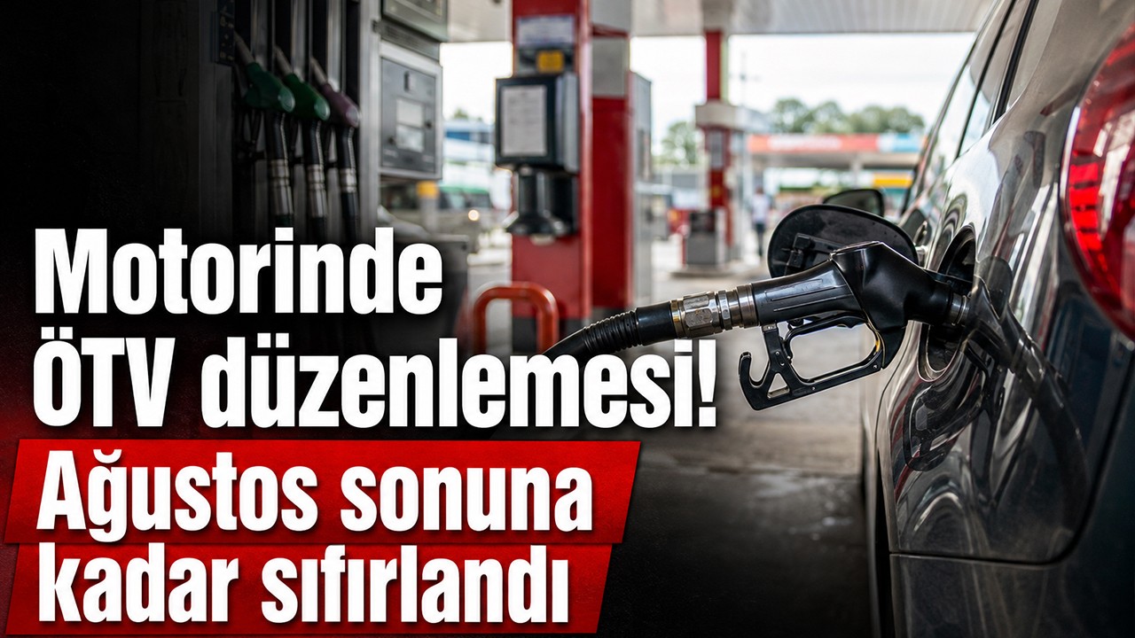 Motorinde ÖTV düzenlemesi! Ağustos sonuna kadar sıfırlandı