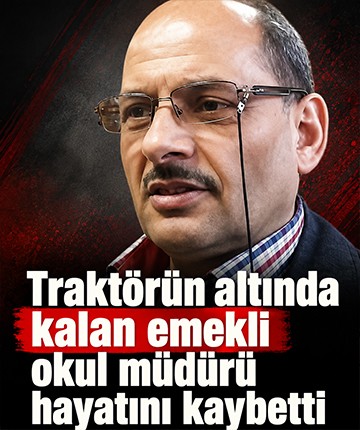 Traktörün altında kalan emekli okul müdürü hayatını kaybetti