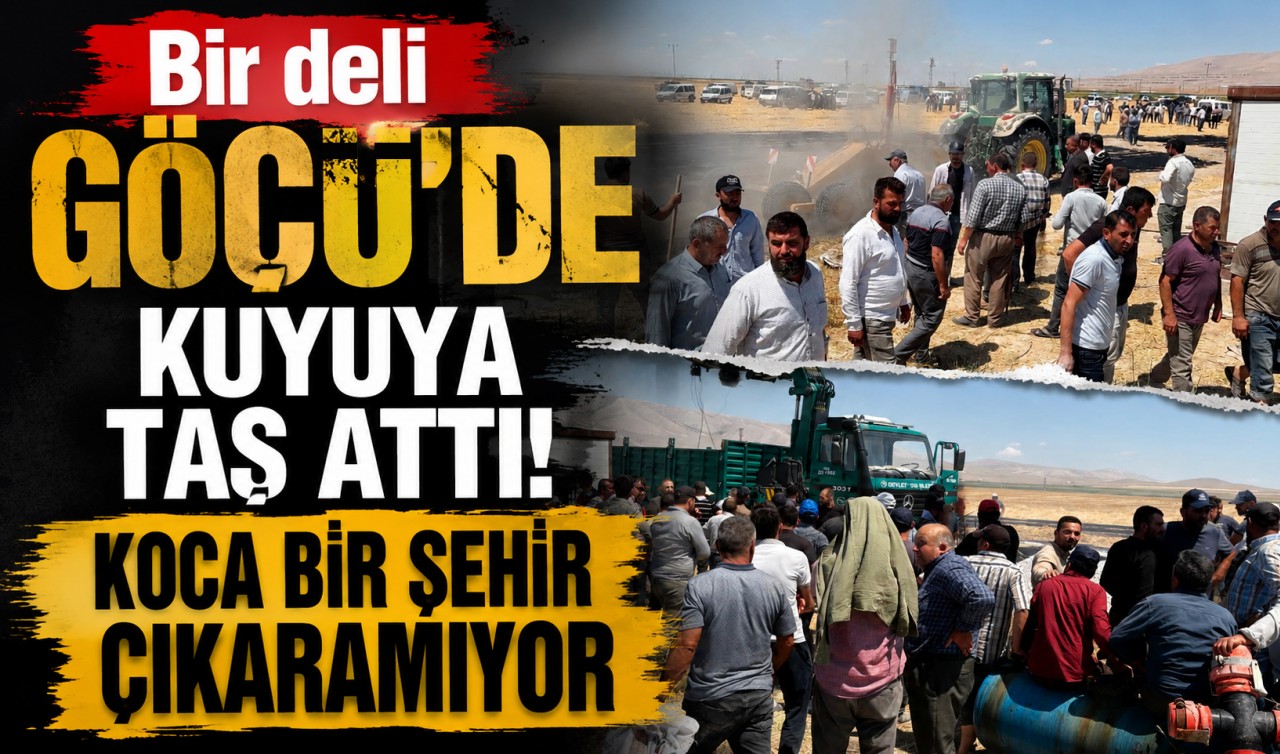 Bir deli Göçü’de kuyuya taş attı! Koca bir şehir çıkaramıyor
