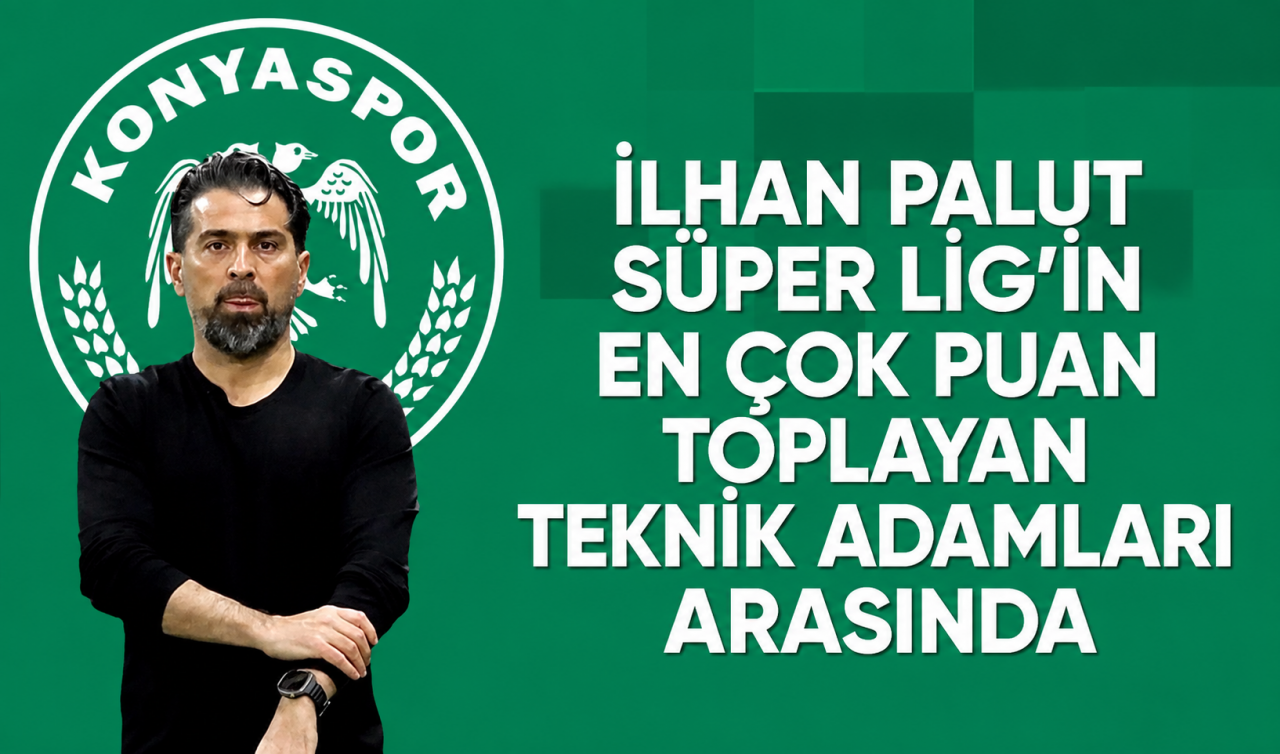 İlhan Palut Süper Lig’in en çok puan toplayan teknik adamları arasında