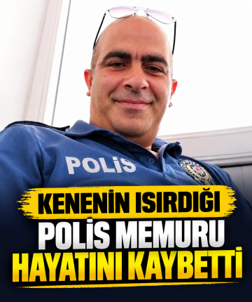 Kenenin ısırdığı polis memuru hayatını kaybetti