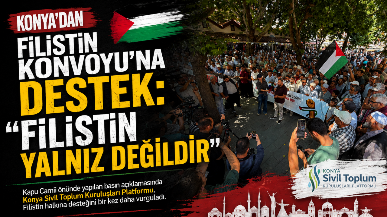 Konya’dan Filistin Konvoyu’na destek: “Filistin yalnız değildir”