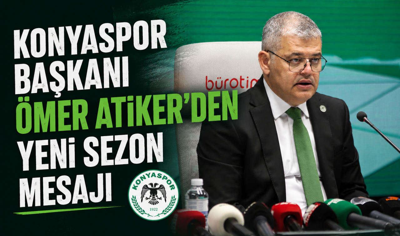 Konyaspor Başkanı Ömer Atiker'den yeni sezon mesajı