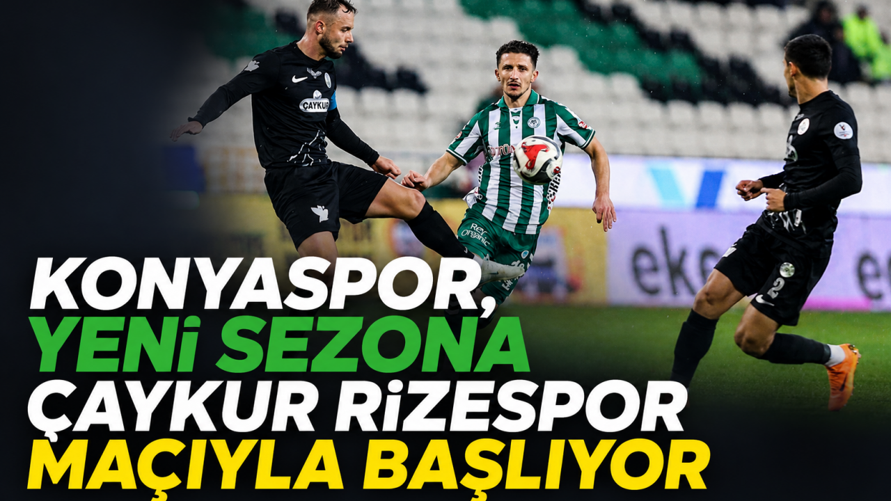 Konyaspor, yeni sezona Çaykur Rizespor maçıyla başlıyor