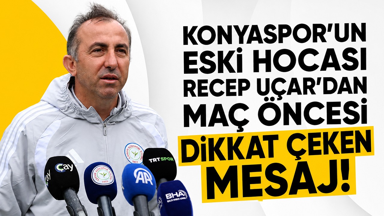 Konyaspor’un eski hocası Recep Uçar’dan maç öncesi dikkat çeken mesaj!