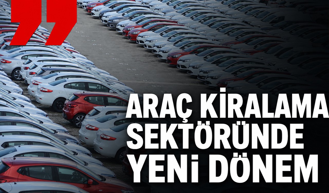 Araç kiralama sektöründe yeni dönem