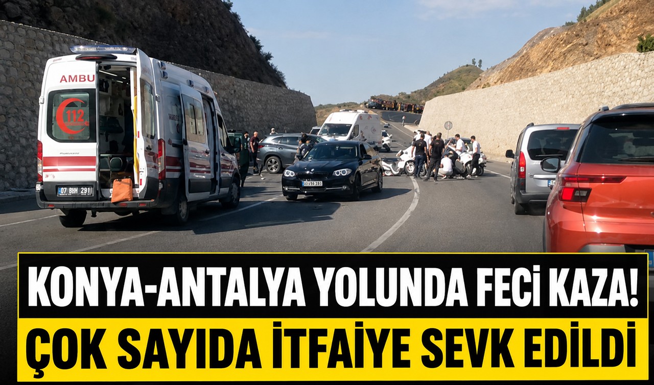 Konya-Antalya yolunda feci kaza! Çok sayıda itfaiye sevk edildi