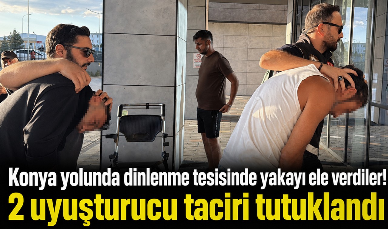 Konya yolunda dinlenme tesisinde yakayı ele verdiler! 2 uyuşturucu taciri tutuklandı