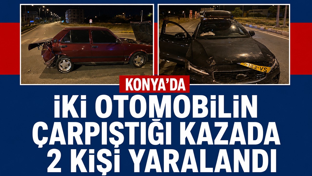 Konya'da iki otomobilin çarpıştığı kazada 2 kişi yaralandı