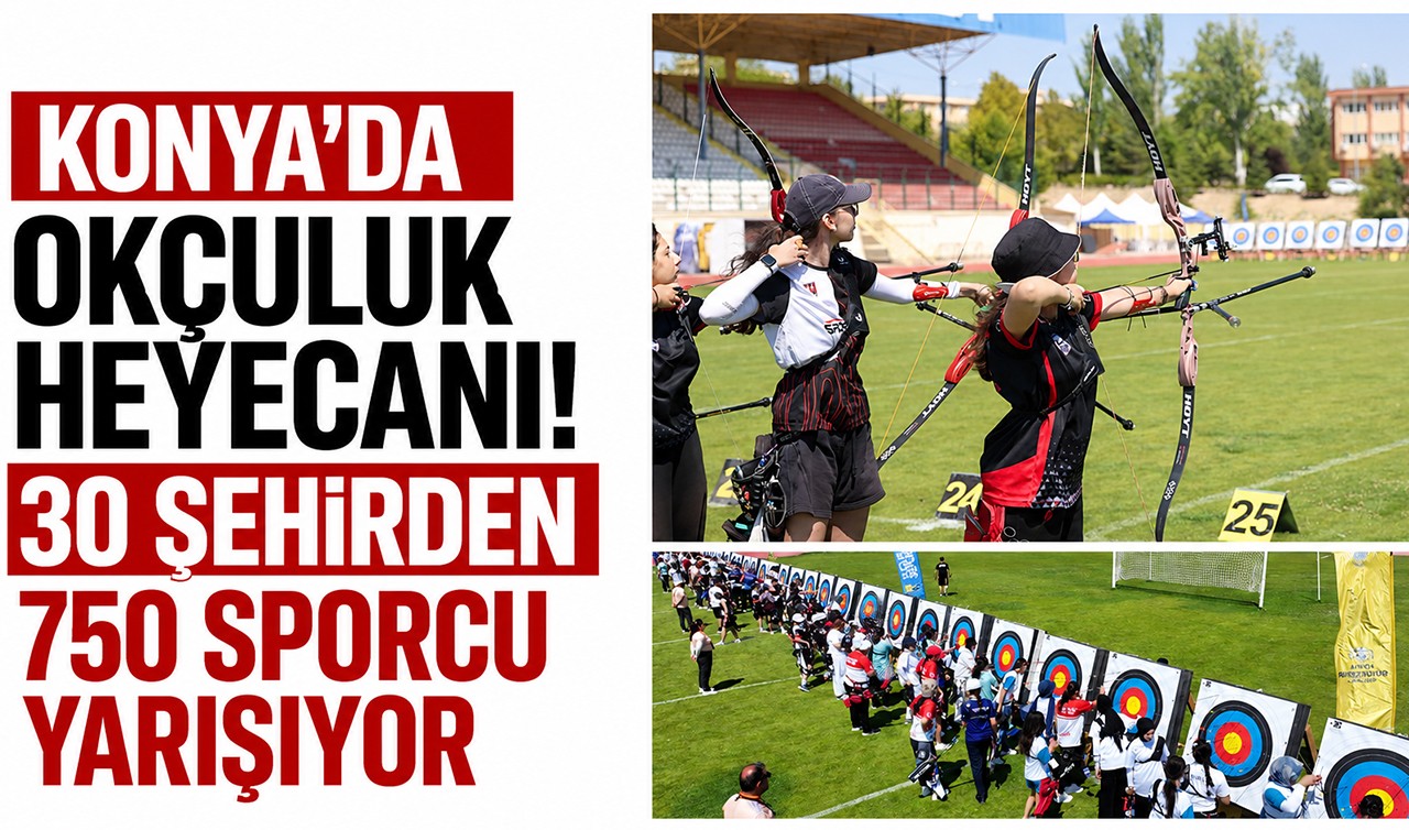 Konya’da okçuluk heyecanı! 30 şehirden 750 sporcu yarışıyor