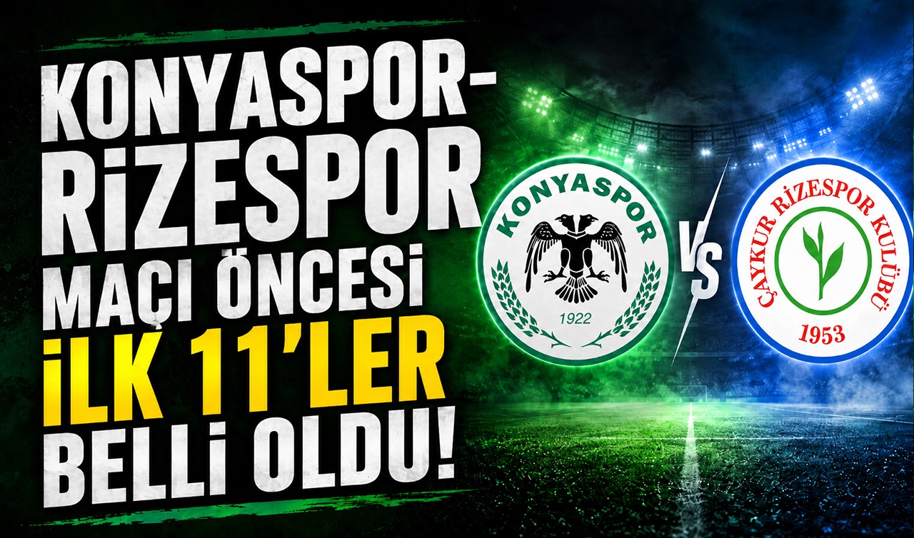 Konyaspor-Rizespor maçı öncesi ilk 11'ler belli oldu!