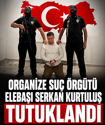 Organize suç örgütü elebaşı Serkan Kurtuluş tutuklandı